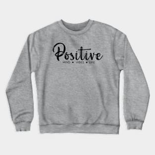 Positive Mind Vibes Life mode black Crewneck Sweatshirt